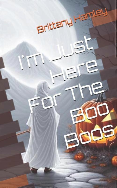 Im Just Here For The Boo Boos