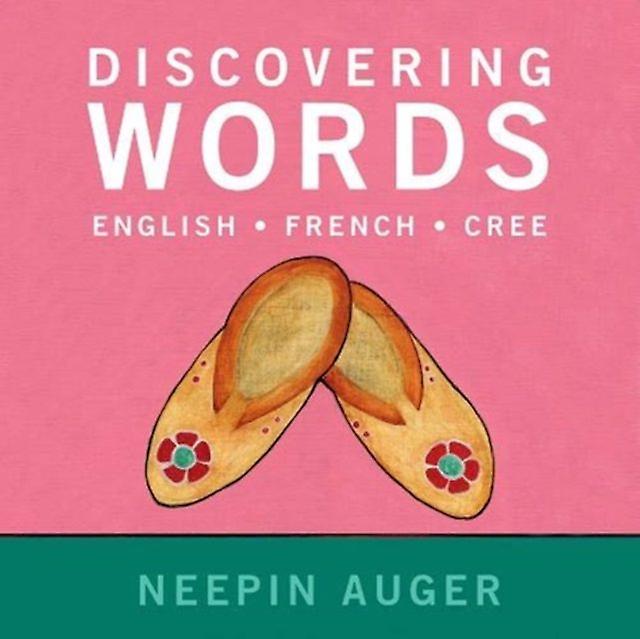 Discovering Words English French Cree by Neepin Auger Paperback Book