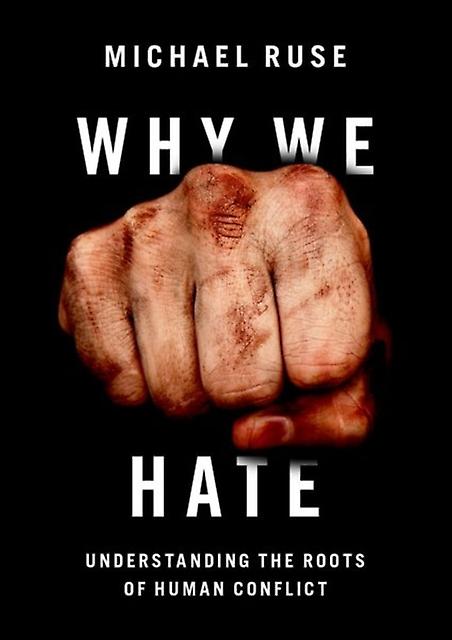 Why We Hate by Ruse & Michael Professor of Philosophy & Professor of Philosophy & Florida State University Hardback Book