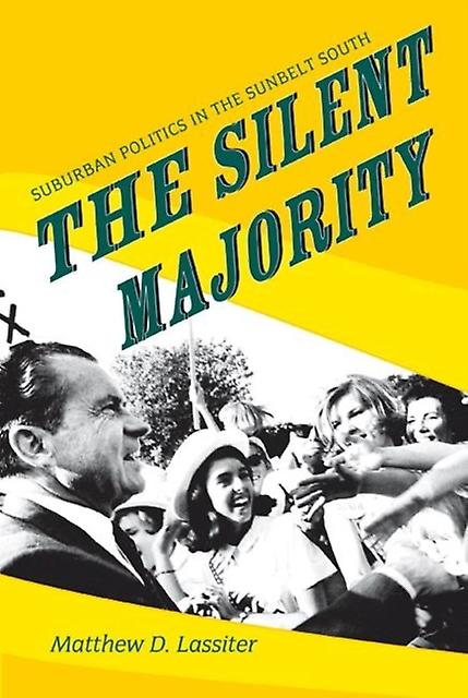 The Silent Majority by Matthew D. Lassiter Paperback Book