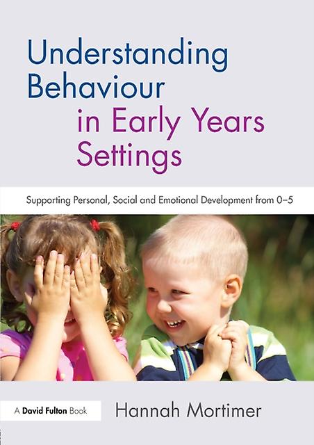 Understanding Behaviour In Early Years Settings by Mortimer & Hannah Independent Educational Psychologist & UK Paperback