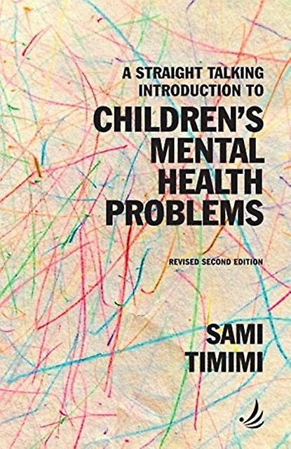 A Straight Talking Introduction To Childrens Mental Health Problems Second Editi by Sami Timimi Paperback Book
