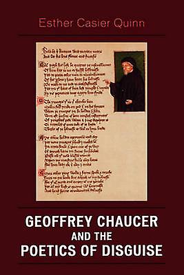 Geoffrey Chaucer And The Poetics Of Disguise by Esther Casier Quinn Paperback Book
