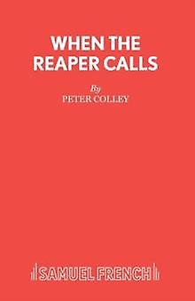 When The Reaper Calls by Peter Colley Paperback Book