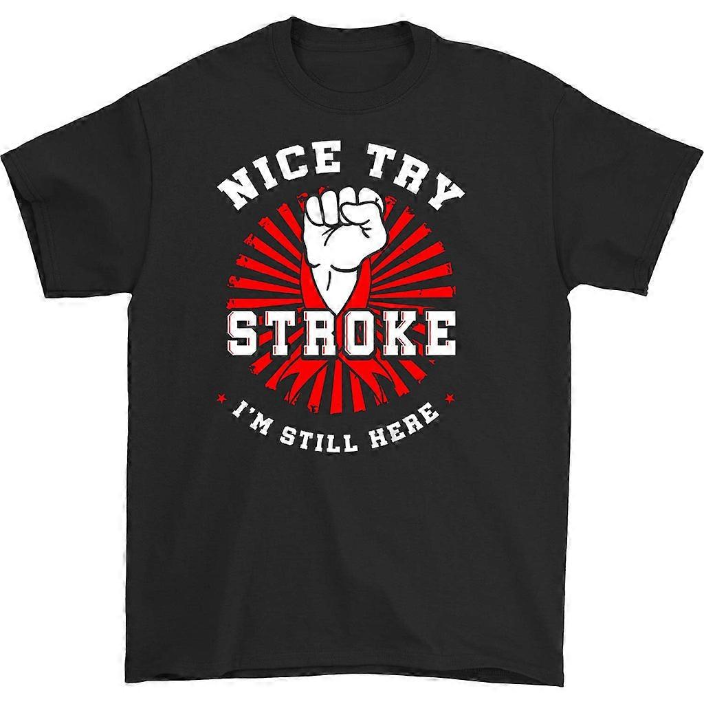 Nice Try Stroke I'm Still Here T-shirt