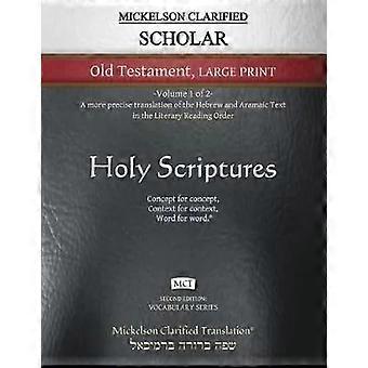 Mickelson Clarified Scholar Old Testament Large Print Mct -volume 1 Of 2- A M - LivingSon Press