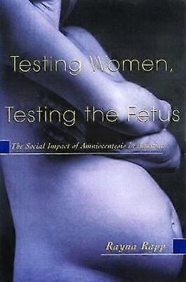 Testing Women Testing the Fetus