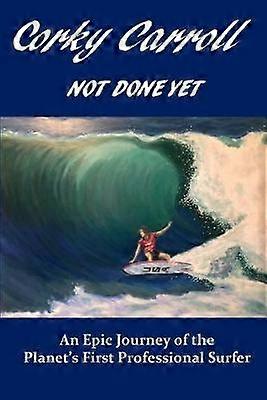 Corky Carroll - Not Done Yet