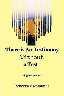 There is No Testimony Without a Test
