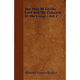 Two Trips To Gorilla Land And The Cataracts Of The Congo - Vol. I