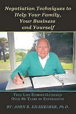 Negotiation Techniques to Help Your Family Your Business and Yourself