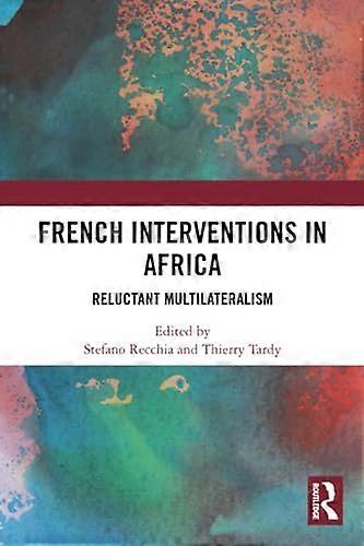 French Interventions in Africa: Reluctant Multilateralism