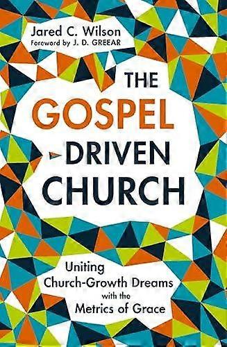 The Gospeldriven Church by Jared C. Wilson Paperback