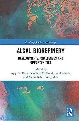 Algal Biorefinery: Developments Challenges and Opportunities