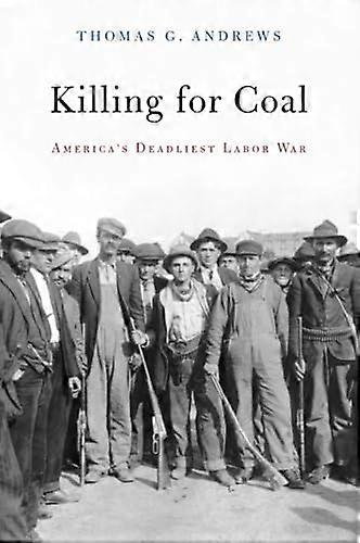 Killing for Coal: Americas Deadliest Labor War