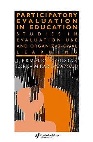 Participatory Evaluation In Education: Studies Of Evaluation Use And Organizational Learning