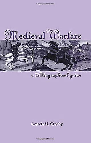 Medieval Warfare: A Bibliographical Guide