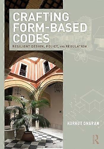 Crafting Form Based Codes: Resilient Design Policy and Regulation