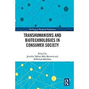 Transhumanisms and Biotechnologies in Consumer Society