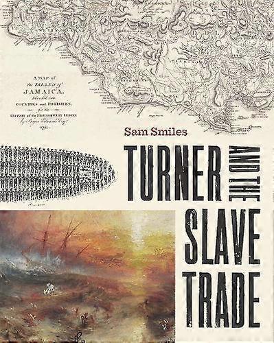 Turner And The Slave Trade by Sam Smiles Hardback Book