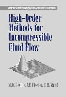 HighOrder Methods for Incompressible Fluid Flow 9 Cambridge Monographs on Applied and Computational Mathematics Series Number 9