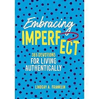 Imperfect omarmen: 365 devoties om authentiek te leven