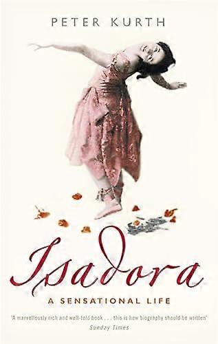 Isadora: Ein sensationelles Leben