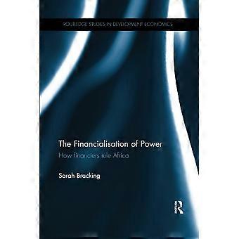 La financiarización del poder: cómo los financieros gobiernan África (Routledge Studies in Development Economics)