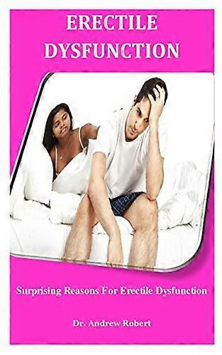 Erectile Dysfunction: Surprising Reasons For Erectile Dysfunction