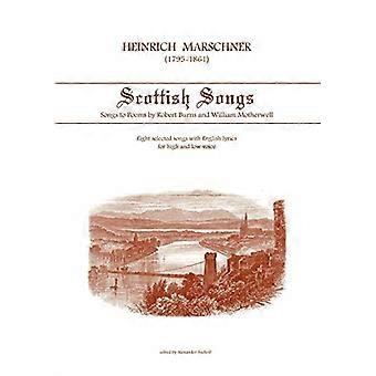 Heinrich Marschner-Scottish Songs: Songs to Poems av Robert Burns och William Motherwell