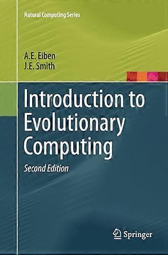 Introduction to Evolutionary Computing (Natural Computing Series)
