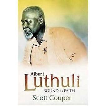 Albert Luthuli Bound by Faith