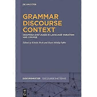 Grammatik-Diskurs-Kontext: Grammatik und Sprachgebrauch in Sprachvariation und Sprachwandel