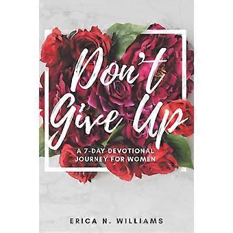 Don't Give Up A 7-day Devotional Journey For Women - Erica N Williams - Paperback - en Book