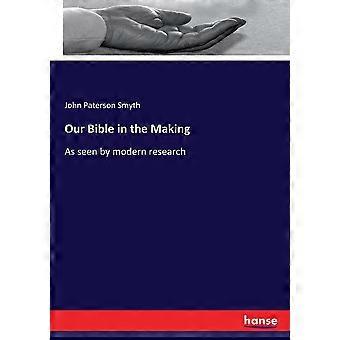 Our Bible In The Makingas Seen By Modern Research - John Paterson Smyth - Paperback - en Book