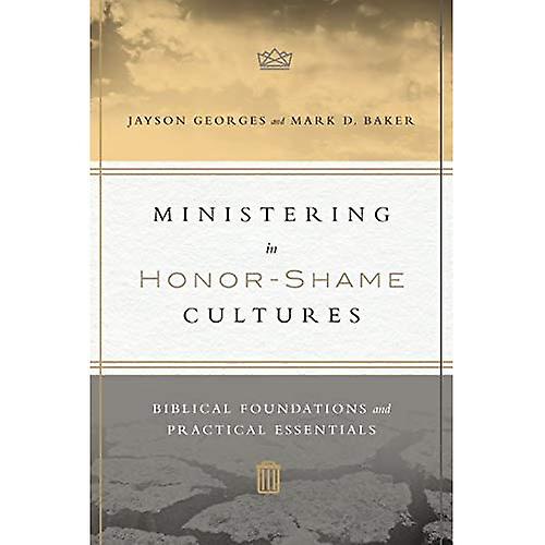 Ministering in Honor-Shame Cultures: Biblical Foundations and Practical Essentials