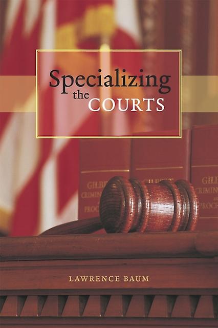 Specializing The Courts by Lawrence Baum Paperback Book