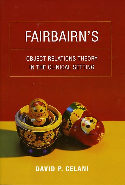Fairbairns Object Relations Theory In The Clinical Setting by David P. Celani Paperback Book