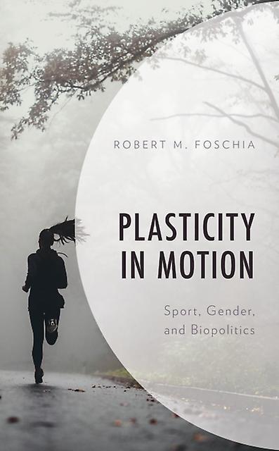 Plasticity In Motion by Robert M. Foschia Hardback Book