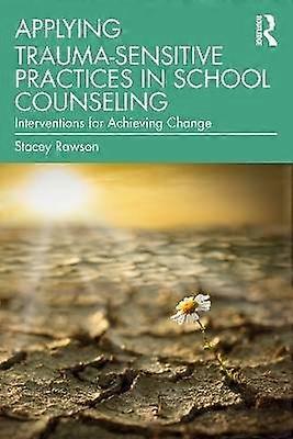 Applying Trauma-Sensitive Practices in School Counseling
