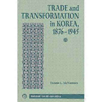 Trade And Transformation In Korea 1876-1945