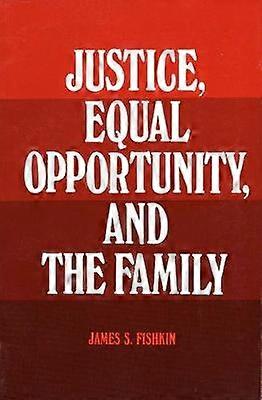 Justice Equal Opportunity and the Family