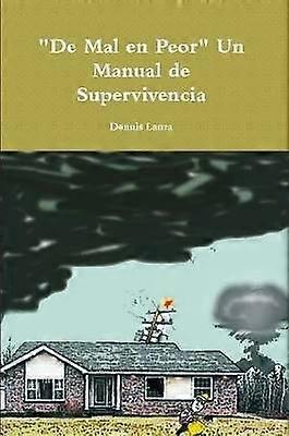 "De Mal en Peor" Un Manual de Supervivencia