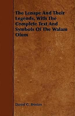 The Lenape And Their Legends With The Complete Text And Symbols Of The Walam Olum