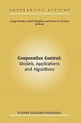 Cooperative Control: Models Applications and Algorithms