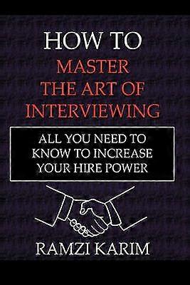How to Master the Art of Interviewing