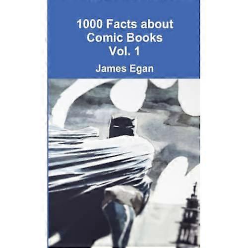 1000 Facts about Comic Books Vol. 1