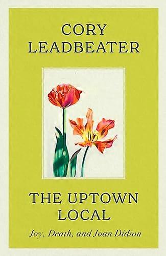 The Uptown Local: Joy Death and Joan Didion