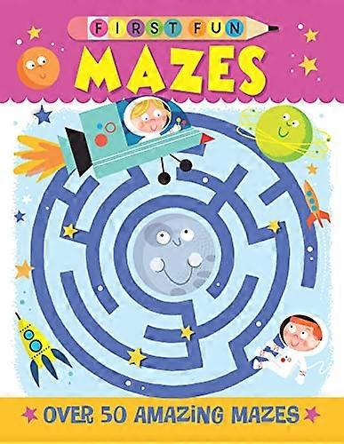 First Fun Mazes Over 50 Amazing Mazes
