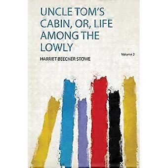 Onkel Toms hytte, eller livet blandt de ringe